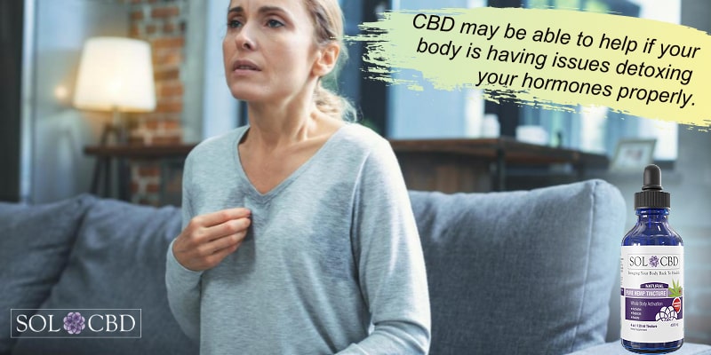 CBD may be able to help if your body is having issues detoxing your hormones properly.