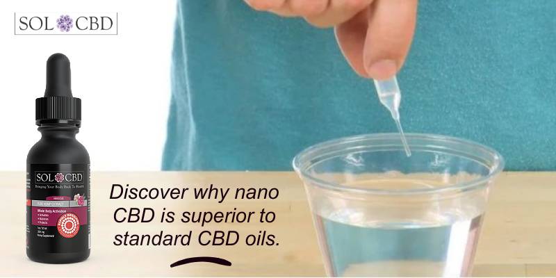 Discover why nano CBD is superior to standard CBD oils.
