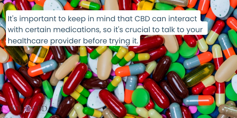 It's crucial to note that CBD can interact with some medications, making it essential to consult with your healthcare provider before trying this natural solution.