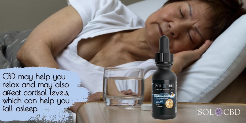 CBD oil may help you relax and may also affect cortisol levels, which can help you fall asleep.