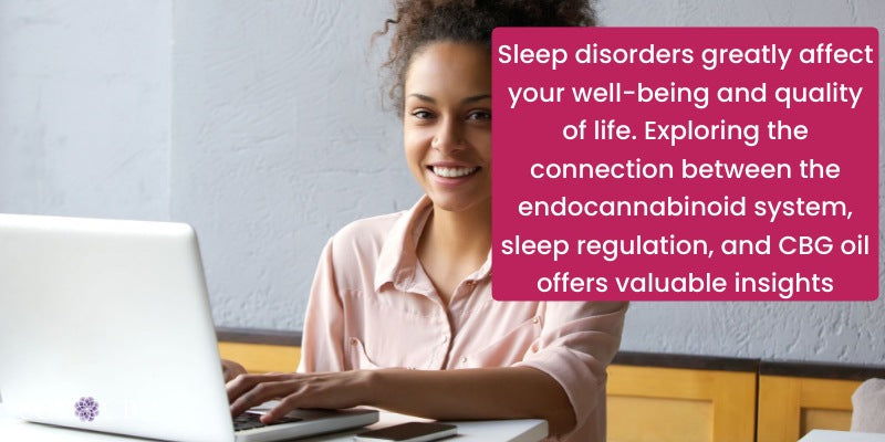 Understanding how the endocannabinoid system regulates sleep and how CBG oil interacts with it provides valuable insights into potential solutions for those struggling with sleep disorders.