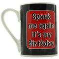 "Spank Me Again It's My Birthday" Mug