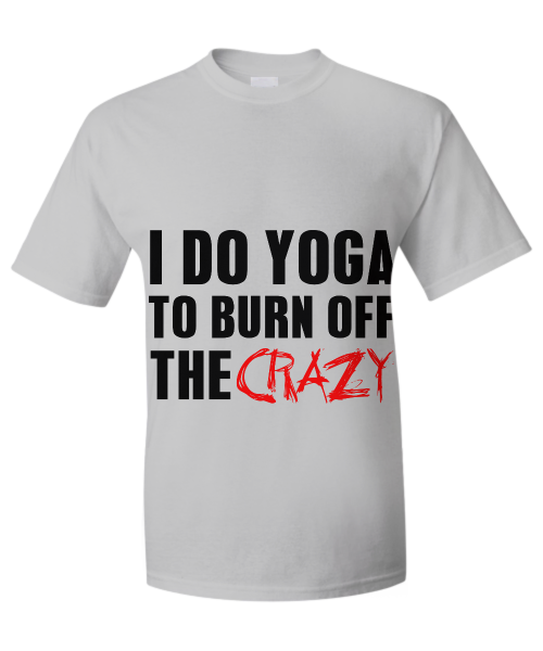 I do yoga to burn off the crazy - Spread Passion