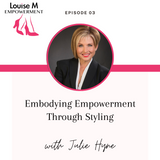 Louise M Empowerment with Louise Matson and Corporate Stylist Julie Hyne