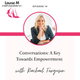 Louise M Empowerment series with Louise Matson and podiatrist Racheal Ferguson