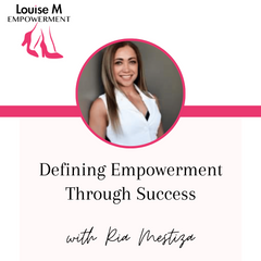 Louise Matson's podcast Louise M Empowerment with Ria Mestiza, Australia's #1 Health and Wellness Coach 
