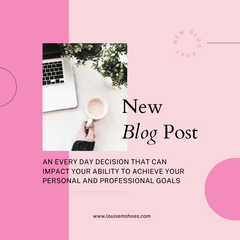 Louise M Blog Post  - The Daily Decision That Can Impact Your Goals