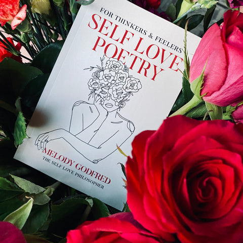 Self Love Poetry: For Thinkers & Feelers by Melody Godfred