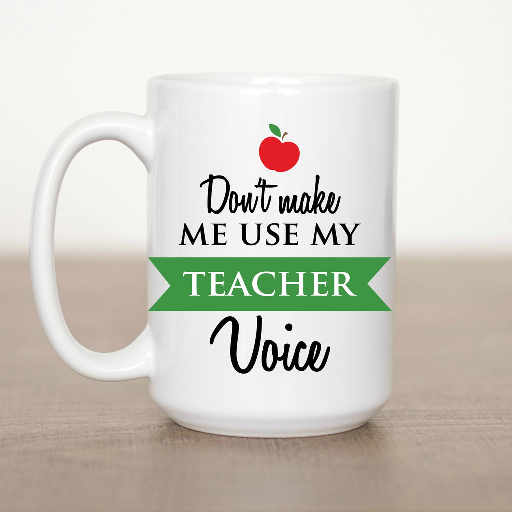Teacher coffee mugs bulk - Don't make me use my teacher voice - Coffee –  Zapbest2
