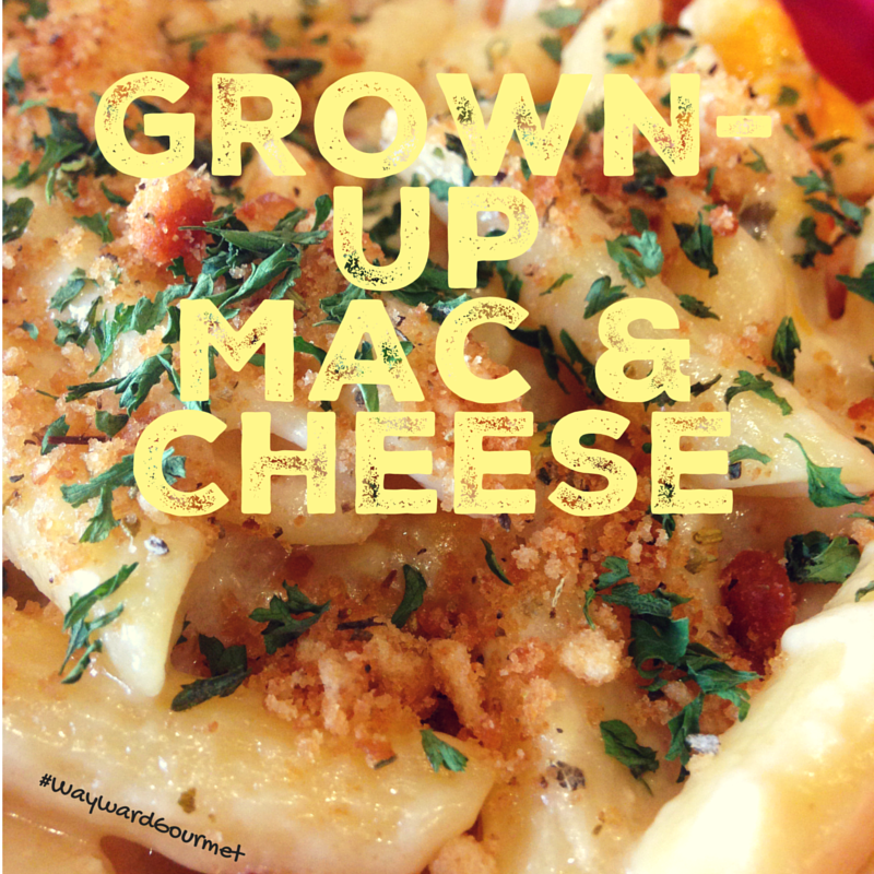 Grown Up Mac and Cheese from Wayward Gourmet