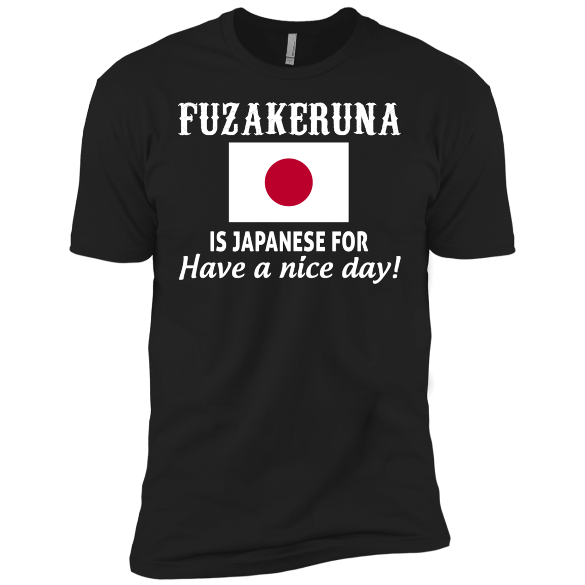 Awesome Fuzakeruna Is Japanese For Have A Nice Day 99promocode