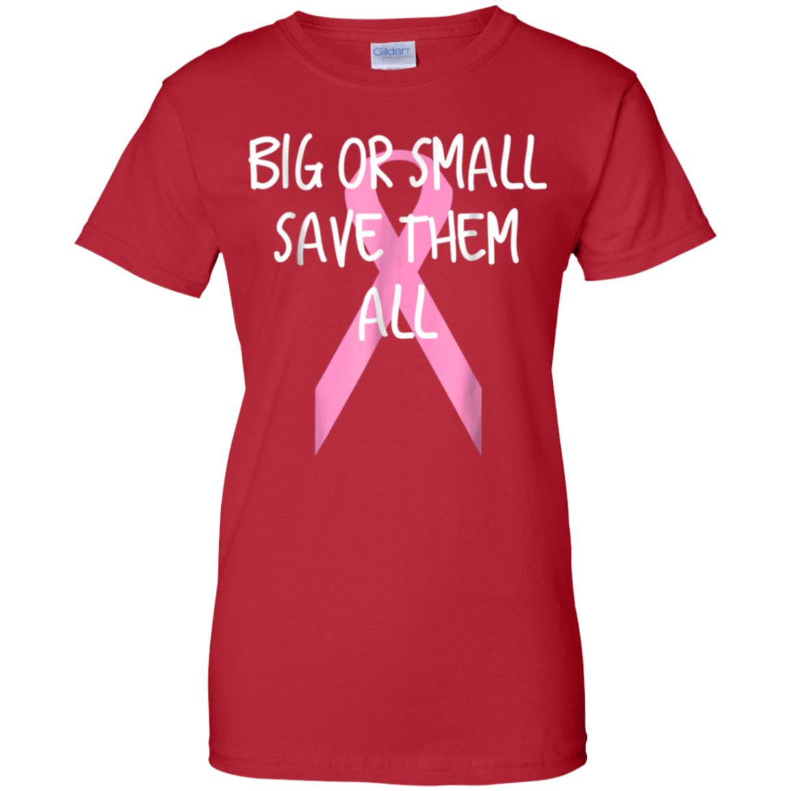 Awesome Breast Cancer Awareness Big Or Small Save Them All T Shirt 99promocode