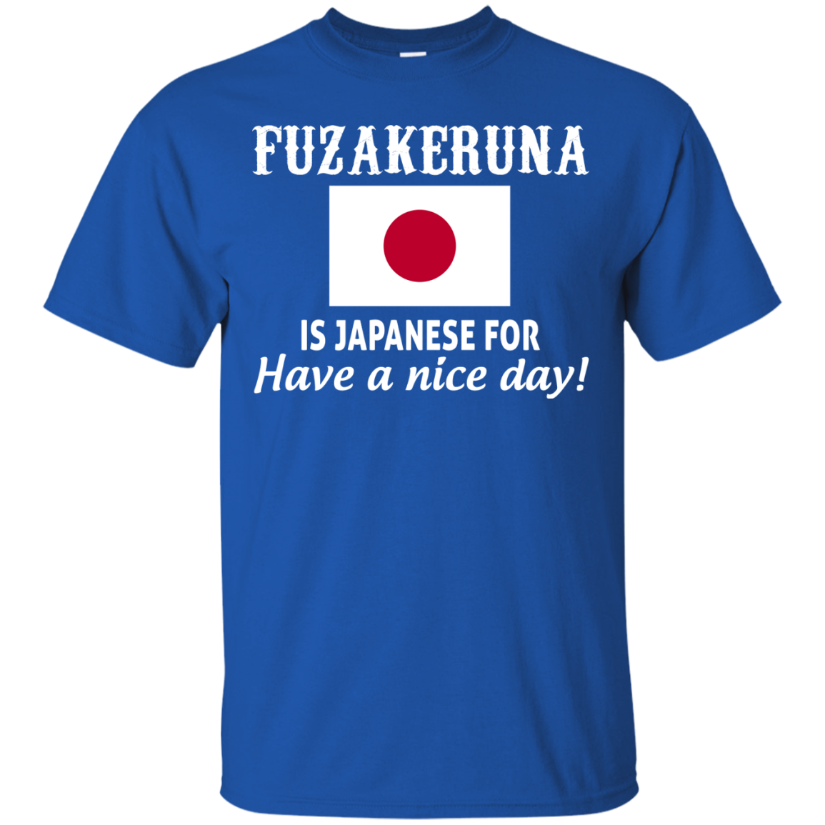 Awesome Fuzakeruna Is Japanese For Have A Nice Day 99promocode