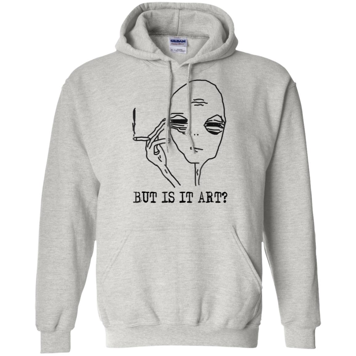 but is it art hoodie