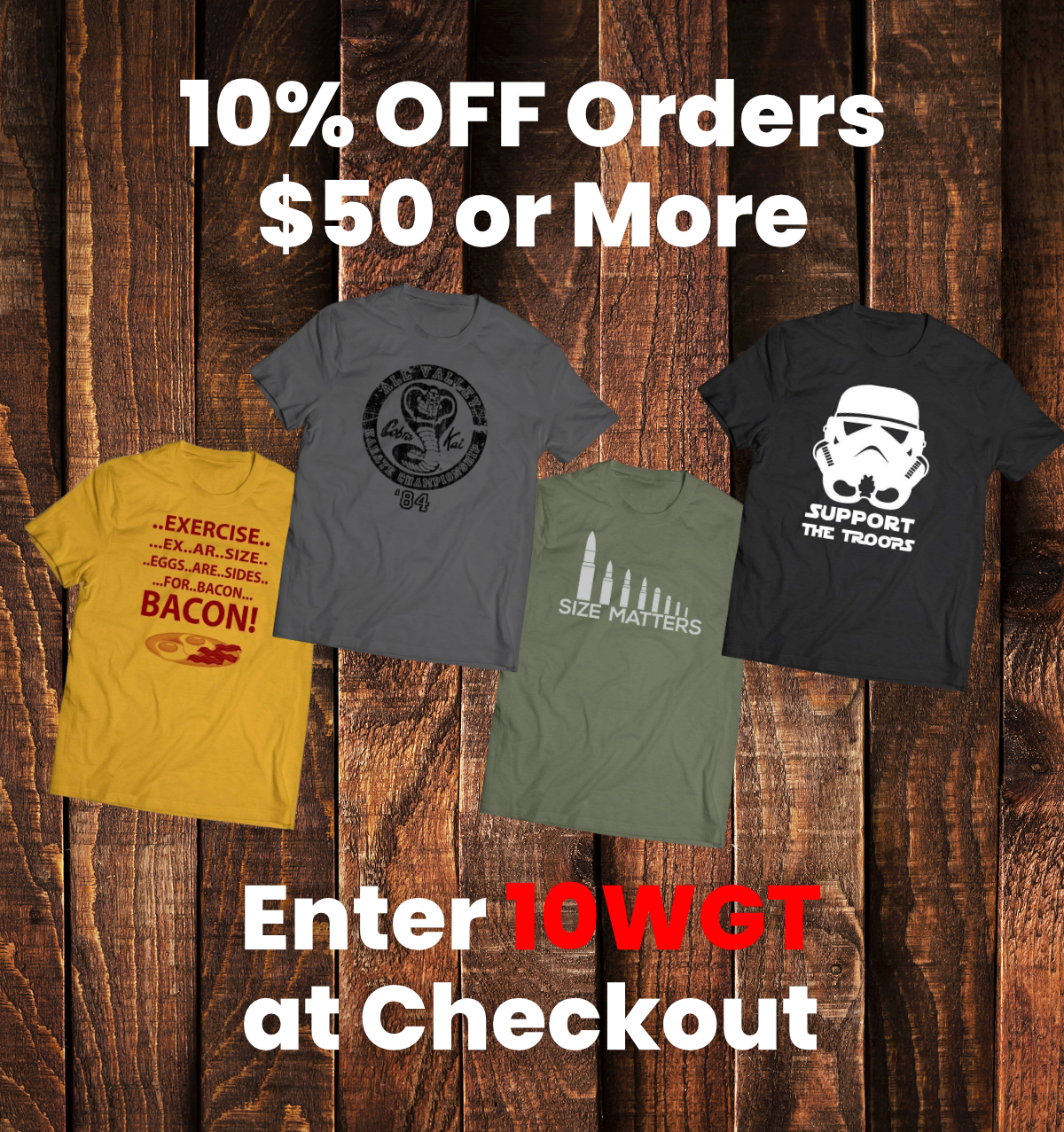 Promotion Banner: 10% OFF Orders $50 or More. Use Code 10WGT at Checkout.