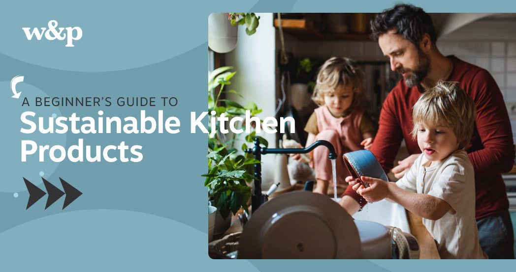 A Beginner’s Guide to Sustainable Kitchen Products