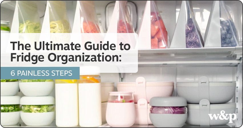 The Ultimate Guide to Fridge Organization 6 Painless Steps