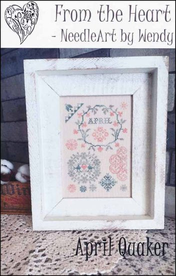 April Quaker by From The Heart NeedleArt by Wendy Counted Cross Stitch Pattern