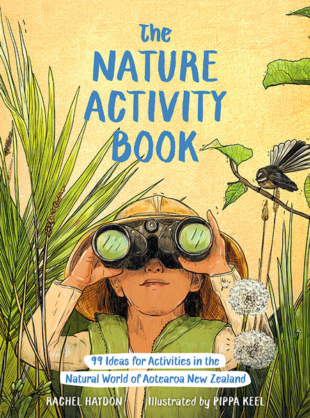 The Nature Activity Book: 99 Ideas for Activities in the Natural World of Aotearoa New Zealand