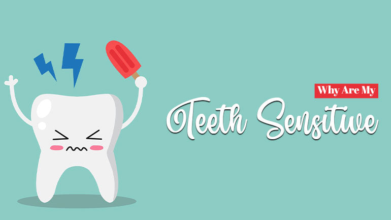 Why Are My Teeth Sensitive?