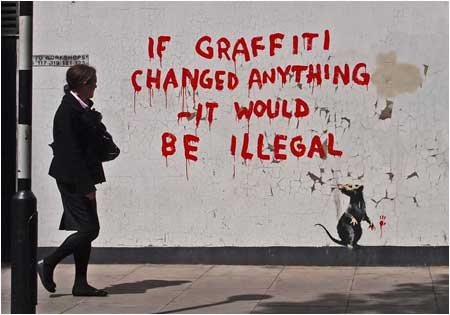 Banksy If Graffiti Changed Anything it Would be Illegal - Fitzrovia, London