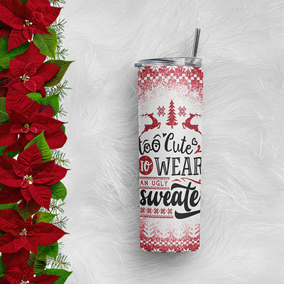 Funny Too Cute to Wear An Ugly Sweater Tumbler, Christmas Tumbler for Women, 20oz Skinny Tumbler from BluChi