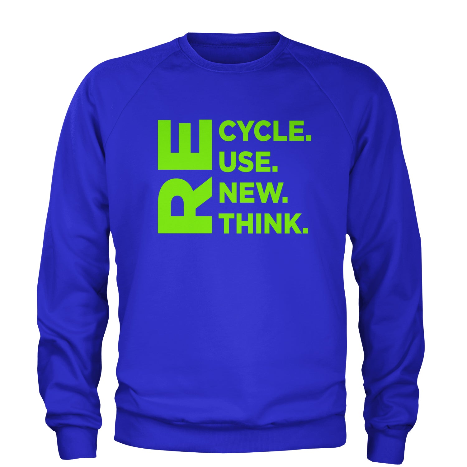 Recycle Reuse Renew Rethink Earth Day Crisis Environmental Activism  Adult Crewneck Sweatshirt