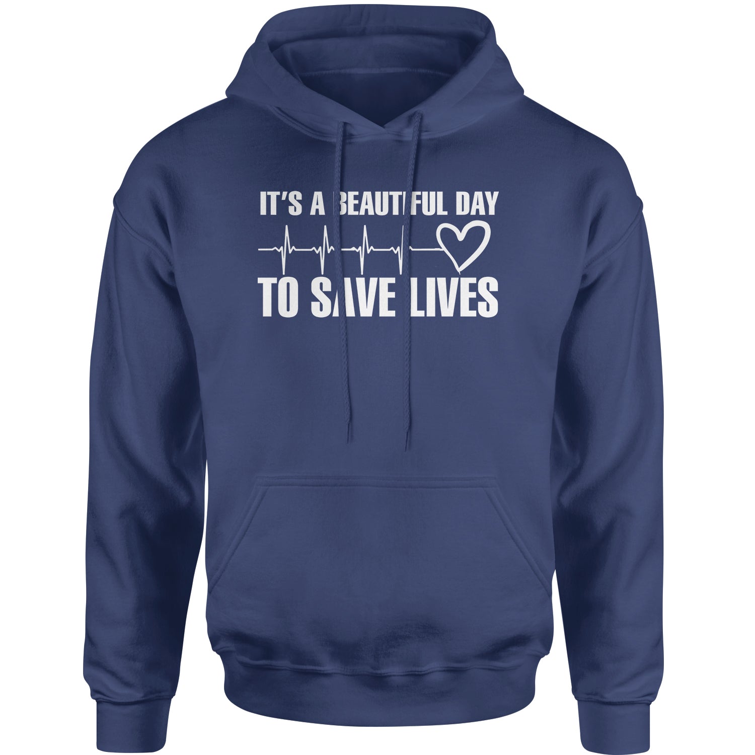 It's A Beautiful Day To Save Lives (White Print) Adult Hoodie Sweatshi