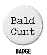 Bald Cunt Badge Navigation