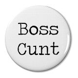 Boss Cunt - Badge Small