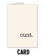 Cunt. - Greeting Card