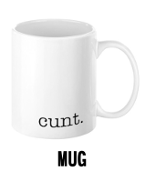 Cunt. - Mug