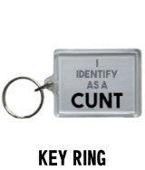 I Identify as a cunt Keyring