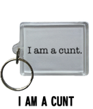 I am a cunt - Keyring