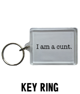 I am a cunt - Key Ring