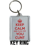Keep Calm and Fuck Off You Cunt Keyring Navigation