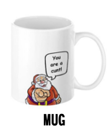 Santa Says You Are a Cunt - Mug