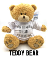 Stop Whinging You Cunt - Get Well Soon - Teddy Bear Navigation
