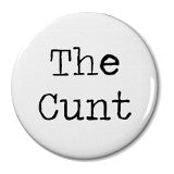 The Cunt - Badge Small