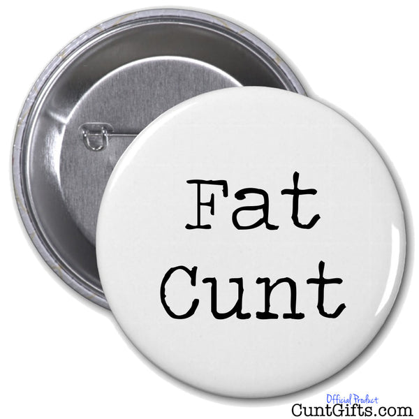 Fat Cunt Badge Cunt Ts