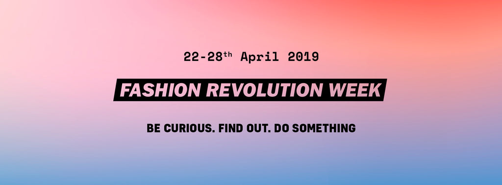 Fashion Revolution Week 2019