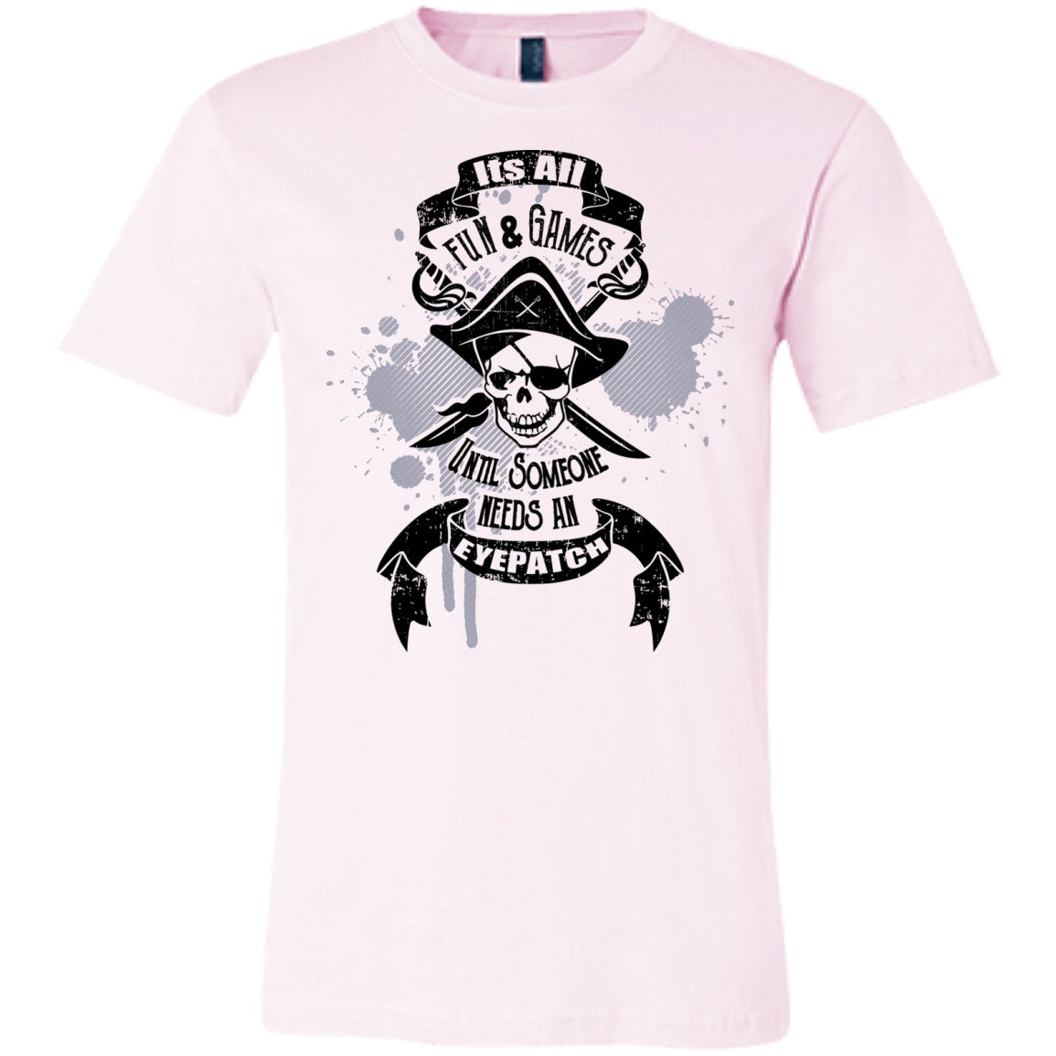 It's All Fun And Games Until Someone Needs An Eyepatch - Unisex and Wo ...