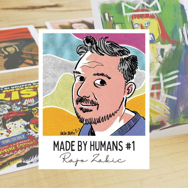 Made By Humans #1 - Rajo Zakic