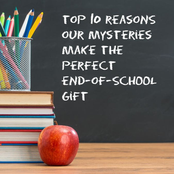 Top 10 Reasons Our Mysteries Make the Perfect End-Of-School Gift