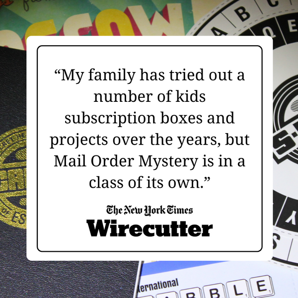 "My family has tried out a number of kids subscription boxes and projects over the years, but Mail Order Mystery is in a class of its own." -New York Times Wirecutter