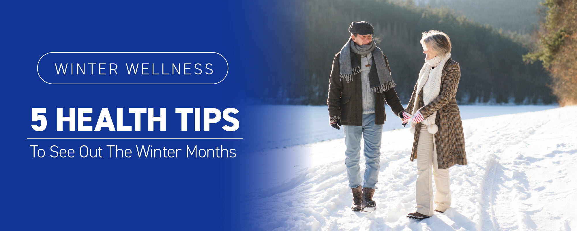 Winter Wellness: 5 health tips to see out the winter months