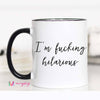 Mugs (Ceramic) - I'm Fucking Hilarious