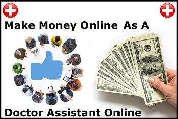 Doctor Assistant Make Money Online