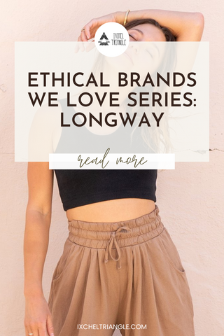 Ethical Brands We Love: LONGWAY www.ixcheltriangle.com