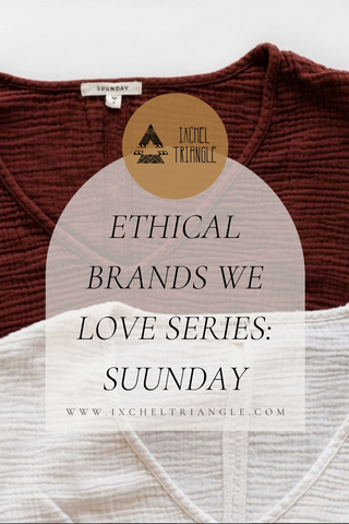Ethical Brands to check out by Ixchel Triangle